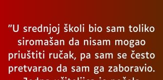 “U srednjoj školi bio sam toliko siromašan da nisam mogao”